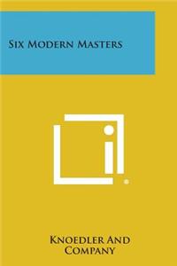 Six Modern Masters