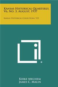 Kansas Historical Quarterly, V6, No. 3, August, 1937