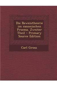 Die Beweistheorie Im Canonischen Process. Zweiter Theil