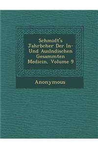 Schmidt's Jahrb Cher Der In- Und Ausl Ndischen Gesammten Medicin, Volume 9
