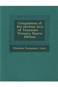 Compilation of the Election Laws of Tennessee