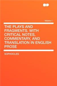 The Plays and Fragments. with Critical Notes, Commentary, and Translation in English Prose Volume 1