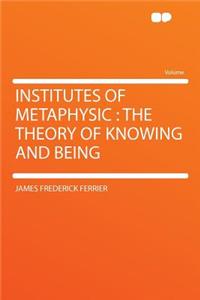 Institutes of Metaphysic