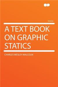 A Text Book on Graphic Statics