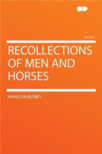 Recollections of Men and Horses