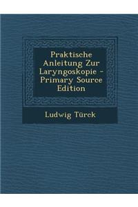 Praktische Anleitung Zur Laryngoskopie