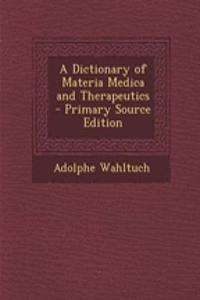 A Dictionary of Materia Medica and Therapeutics