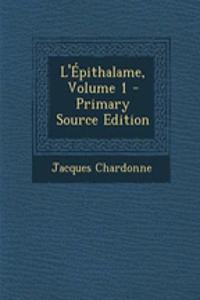 L'Epithalame, Volume 1