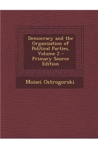 Democracy and the Organization of Political Parties, Volume 2