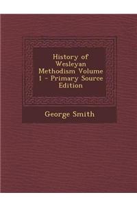 History of Wesleyan Methodism Volume 1