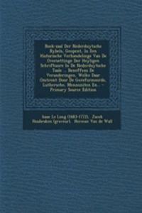 Boek-zaal Der Nederduytsche Bybels, Geopent, In Een Historische Verhandelinge Van De Oversettinge Der Heyligen Schriftuure In De Nederduytsche Taale ... Beneffens De Veranderingen, Welke Daar Omtrent Door De Gereformeerde, Luthersche, Mennoniten En