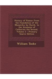 History of Russia: From the Foundation of the Monarchy by Rurik, to the Accession of Catharine the Second, Volume 2