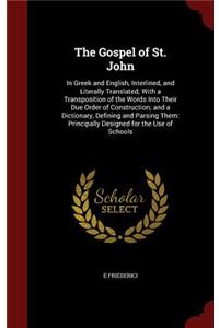 The Gospel of St. John: In Greek and English, Interlined, and Literally Translated; With a Transposition of the Words Into Their Due Order of Construction; And a Dictionary