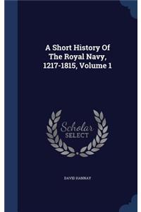 Short History Of The Royal Navy, 1217-1815, Volume 1