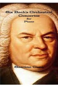 Six Bach's Orchestral Concertos for Piano