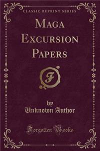 Maga Excursion Papers (Classic Reprint)