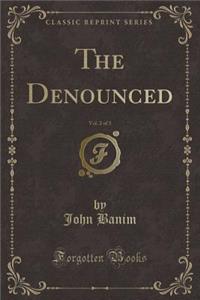 The Denounced, Vol. 2 of 3 (Classic Reprint)