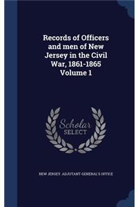 Records of Officers and men of New Jersey in the Civil War, 1861-1865 Volume 1
