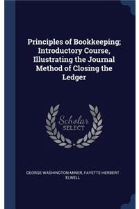 Principles of Bookkeeping; Introductory Course, Illustrating the Journal Method of Closing the Ledger