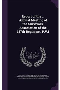 Report of the ... Annual Meeting of the Survivors' Association of the 187th Regiment, P.V.I