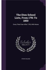 The Eton School Lists, From 1791 To 1850