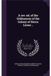 A rev. ed. of the Ordinances of the Colony of Sierra Leone ..
