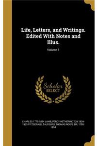 Life, Letters, and Writings. Edited with Notes and Illus.; Volume 1