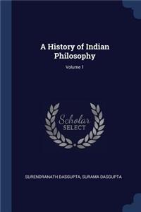 A History of Indian Philosophy; Volume 1