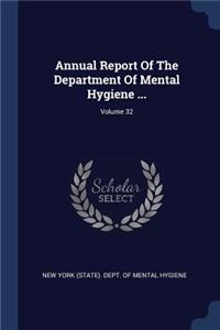 Annual Report Of The Department Of Mental Hygiene ...; Volume 32