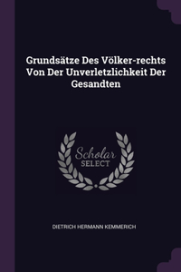 Grundsätze Des Völker-rechts Von Der Unverletzlichkeit Der Gesandten