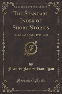 The Standard Index of Short Stories, Vol. 2: Pt. 2, Glad-Ozaki; 1915-1933 (Classic Reprint)