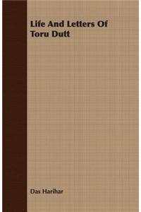 Life and Letters of Toru Dutt