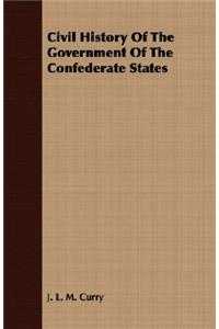 Civil History Of The Government Of The Confederate States