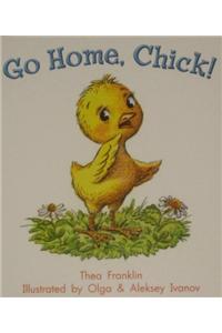 Go Home Chick!