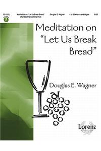 Meditation On Let Us Break Bread