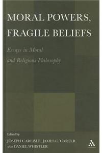 Moral Powers, Fragile Beliefs