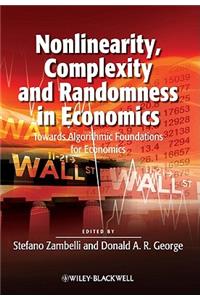 Nonlinearity, Complexity and Randomness in Economics - Towards Algorithmic Foundations for Economics