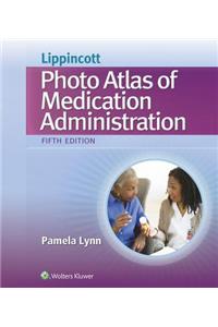 Lippincott's Photo Atlas of Medication Administration