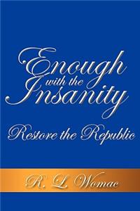 Enough With the Insanity: Restore the Republic