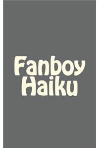 Fanboy Haiku
