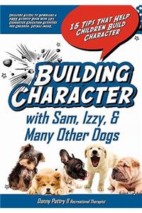 Building Character With Sam, Izzy, & Many Other Dogs