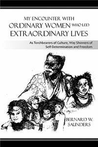 My Encounter with Ordinary Women Who Led Extraordinary Lives