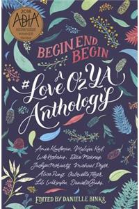 Begin, End, Begin: A #Loveozya Anthology