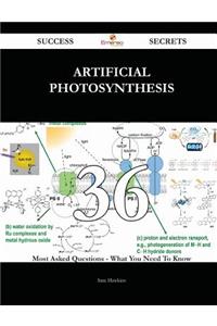 Artificial photosynthesis 36 Success Secrets - 36 Most Asked Questions On Artificial photosynthesis - What You Need To Know