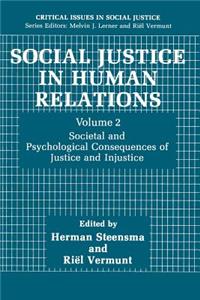 Social Justice in Human Relations Volume 2: Societal and Psychological Consequences of Justice and Injustice