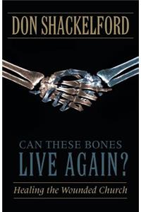 Can These Bones Live Again?