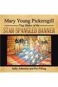 Mary Young Pickersgill Flag Maker of the Star-Spangled Banner