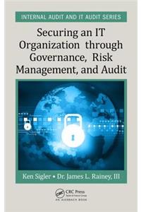 Securing an IT Organization through Governance, Risk Management, and Audit