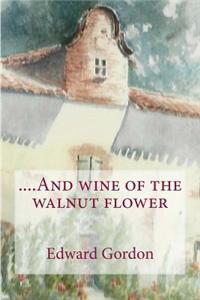And Wine of the Walnut Flower