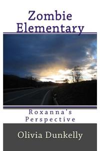 Zombie Elementary Roxanna's Perspective